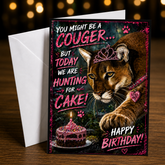 You Might Be a Cougar… But Today We Are Hunting for Cake! — Birthday Card by Chris Tutty