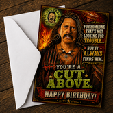 YOU'RE A CUT ABOVE (Danny Trejo) Greeting Card by Chris Tutty