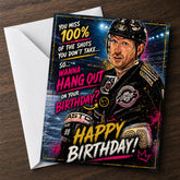 You Miss 100% of the Shots You Don’t Take… So Wanna Hang Out on Your Birthday? Happy Birthday! — Gretzky Hang Out Card by Chris Tutty