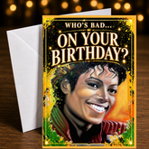 Who’s Bad… On Your Birthday? — Who’s Bad Card by Chris Tutty