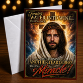 Turning Water Into Wine... But Turning Another Year Older? That’s a Miracle! — Greeting Card by Chris Tutty