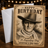 HAPPY BIRTHDAY – A LEGENDARY DAY (John Wayne) Greeting Card by Chris Tutty