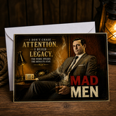 I DON'T CHASE ATTENTION I BUILD LEGACY (Mad Men / Don Draper) Greeting Card by Chris Tutty
