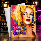 LET'S MAKE SOME POUR DECISIONS (Marilyn Monroe) Greeting Card by Chris Tutty