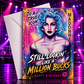 To a True Icon… Still Lookin’ Like a Million Bucks. Happy Birthday! — Madonna 2 Card by Chris Tutty