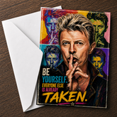 Be Yourself. Everyone Else Is Already Taken. — Bowie Card by Chris Tutty