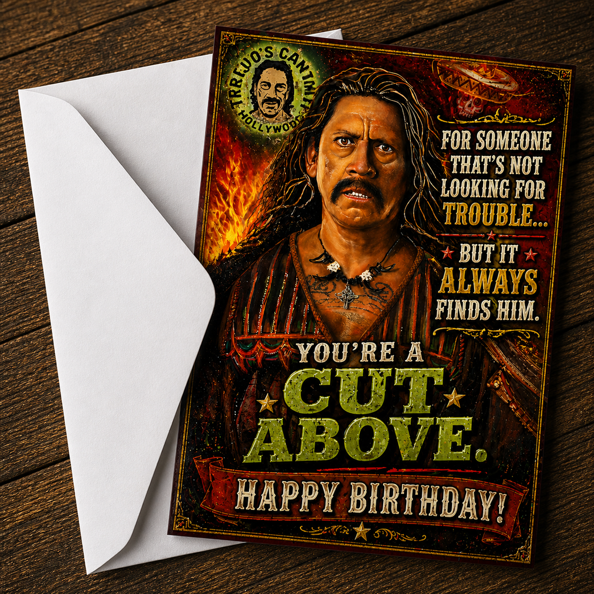YOU'RE A CUT ABOVE (Danny Trejo) Greeting Card by Chris Tutty