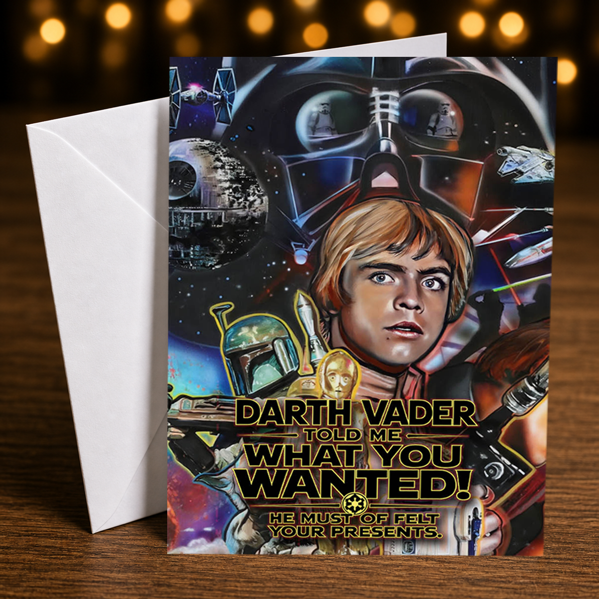 DARTH VADER TOLD ME WHAT YOU WANTED (Star Wars) Greeting Card by Chris Tutty
