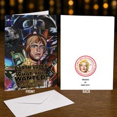 DARTH VADER TOLD ME WHAT YOU WANTED (Star Wars) Greeting Card by Chris Tutty