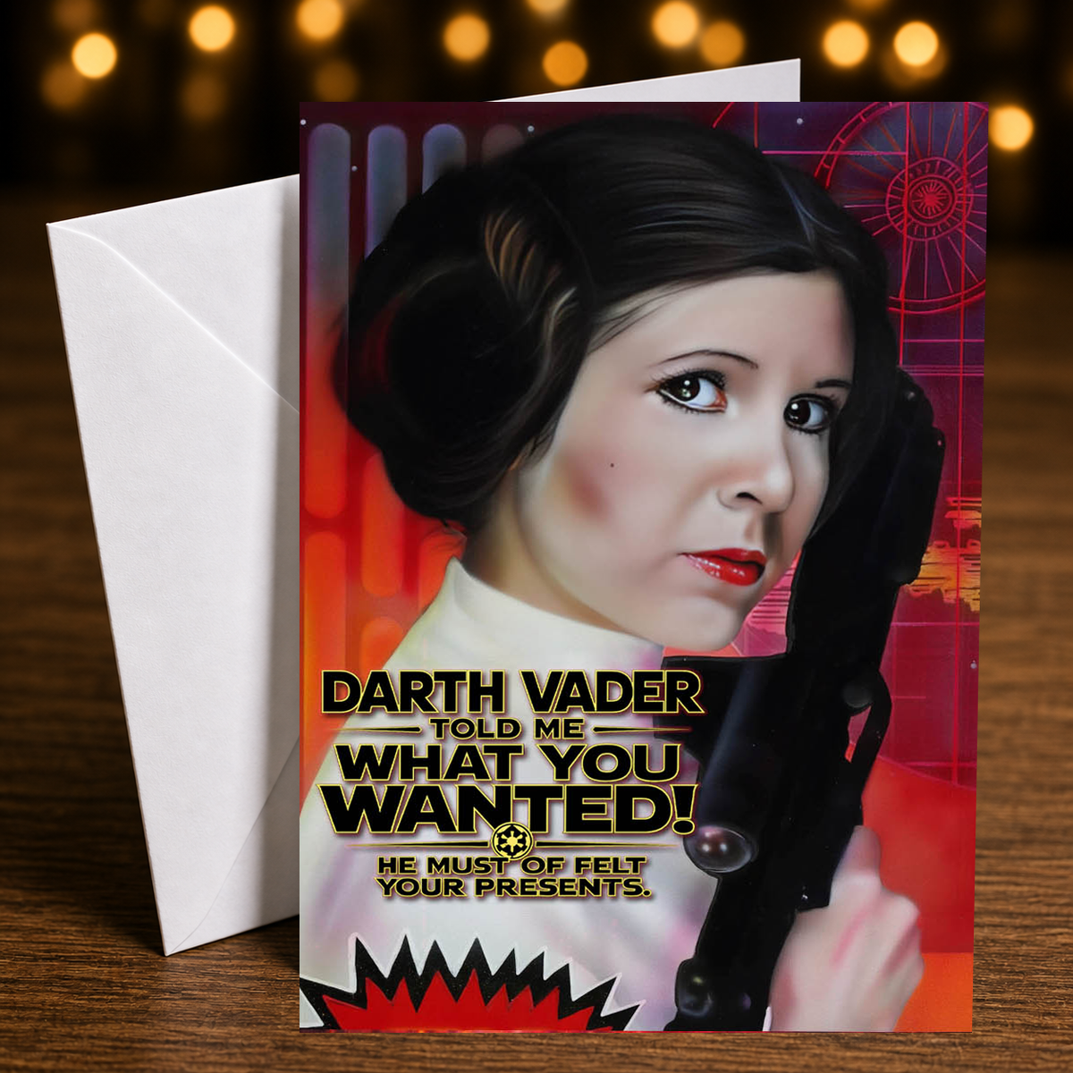 DARTH VADER 2 TOLD ME WHAT YOU WANTED Princess Leia Greeting Card by Chris Tutty