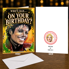 Who’s Bad… On Your Birthday? — Who’s Bad Card by Chris Tutty