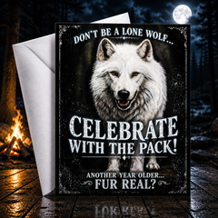 Don’t Be a Lone Wolf… Celebrate With the Pack! Another Year Older… Fur Real? — Birthday Card by Chris Tutty