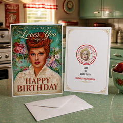 EVERYBODY LOVES YOU – HAPPY BIRTHDAY (Lucille Ball / Lucy) Greeting Card by Chris Tutty