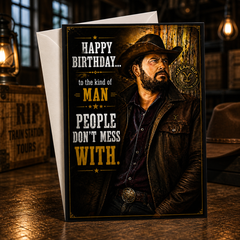 HAPPY BIRTHDAY TO THE KIND OF MAN PEOPLE DON'T MESS WITH (Rip Wheeler / Yellowstone) Greeting Card by Chris Tutty