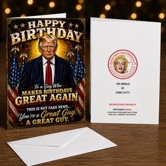 MAKES BIRTHDAYS GREAT AGAIN – THIS IS NOT FAKE NEWS (The Donald / Trump) Greeting Card by Chris Tutty