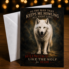 To the Man That Keeps Me Howling All Night Long... and Hungry Like the Wolf for Him — Card by Chris Tutty